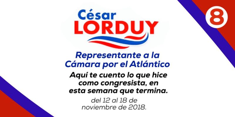 Informe de Actividades Nº 8 del Representante Cesar Lorduy correspondiente a la semana del 12 al 18 de noviembre 4