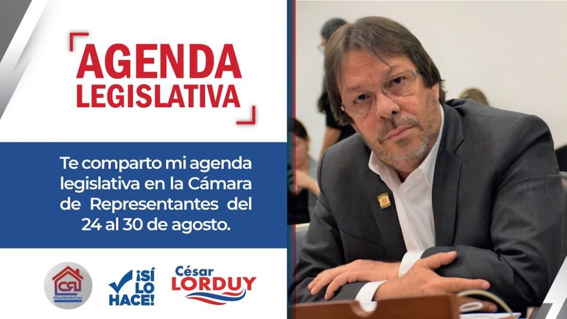 Agenda de Cesar Lorduy en la Cámara de Representantes del 24 al 30 de agosto Cesar Lorduy y su agenda legislativa