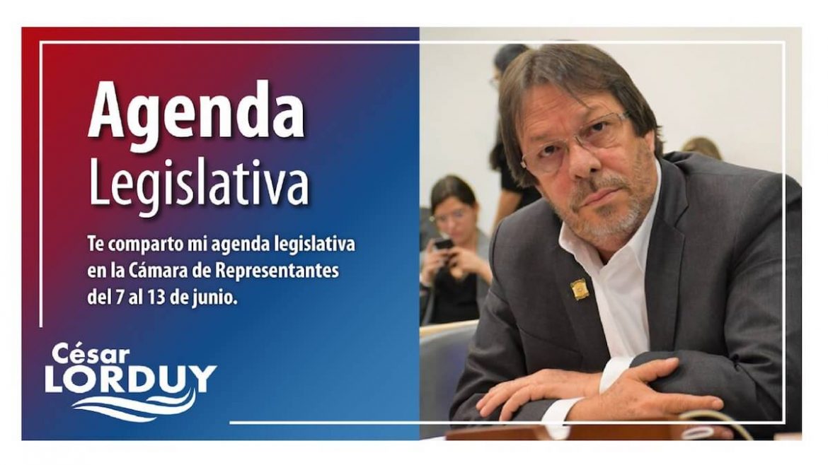 Agenda de Cesar Lorduy en la Cámara de Representantes del 7 al 13 de junio Agenda Cesar Lorduy